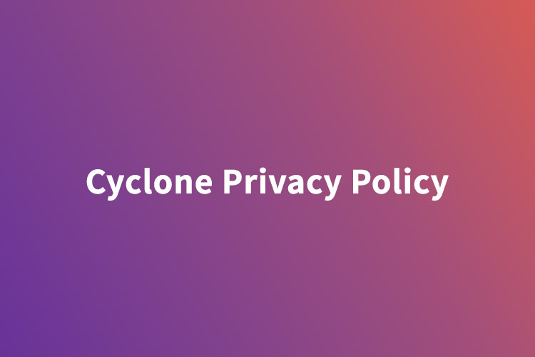 Cyclone Privacy Policy
