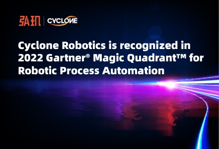 Cyclone Robotics recognized in 2022 Gartner® Magic Quadrant™ for Robotic Process Automation, based on its ability to execute, and completeness of vision