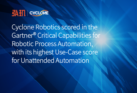 Cyclone Robotics recognized in Gartner® Critical Capabilities for Robotic Process Automation, with highest Use-Case score for unattended automation